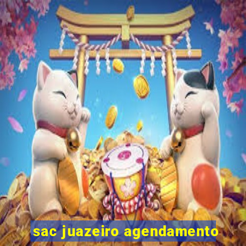 sac juazeiro agendamento